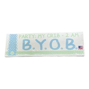 Party Tonight 2 AM My Crib B.Y.O.B. Nursery Wall Decor Sign